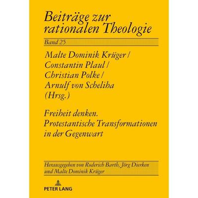 Freiheit denken. Protestantische Transformationen in der Gegenwart, Gebundene Ausgabe von , Peter Lang GmbH, Internationaler Verlag der