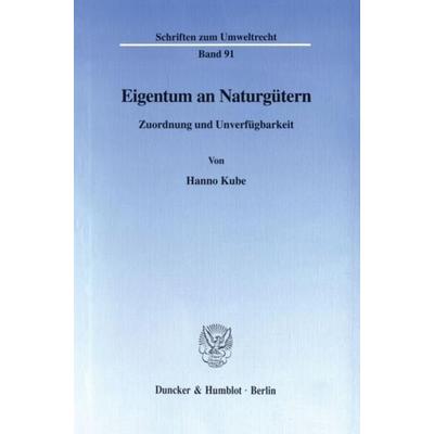 Eigentum an Naturgütern., Taschenbuch von Hanno Kube, Duncker & Humblot, 978-3-428-09607-7