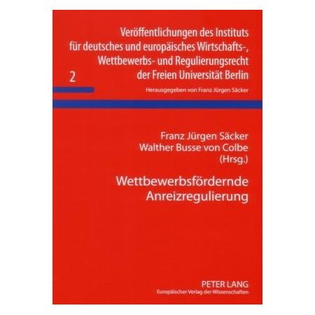Peter Lang Wettbewerbsfördernde Anreizregulierung (Softcover, F. J. Säcker, Walther Busse von Colbe) (56031456)