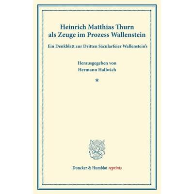 Heinrich Matthias Thurn als Zeuge im Prozess Wallenstein., Taschenbuch von , Duncker & Humblot, 978-3-428-16427-1