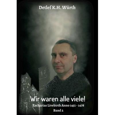 Wir waren alle viele! Band 2, Taschenbuch von Detlef K.H. Würth, Tredition, 978-3-7482-7416-2
