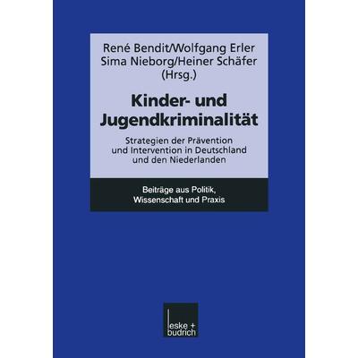 Kinder- und Jugendkriminalität, Taschenbuch von Rene Bendit,Wolfgang Erler,Sima Nieborg, VS Verlag für Sozialwissenschaften, 978-3-8100-2382-7
