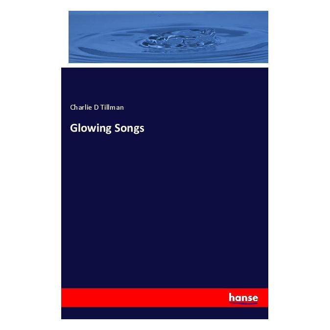Hansebooks Glowing Songs (Englisch, Softcover, Charlie D Tillman) (55973695)