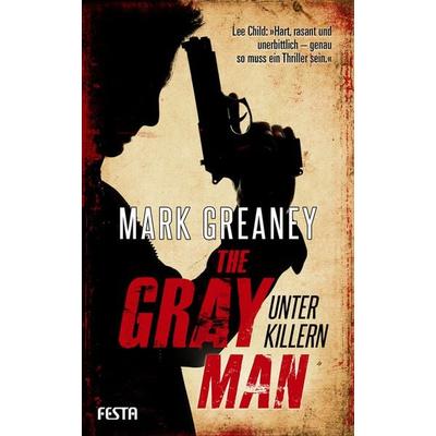 The Gray Man - Unter Killern, Taschenbuch von Mark Greaney, Festa, 978-3-86552-405-8
