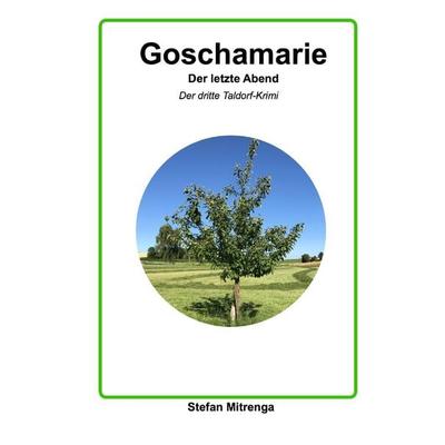 Goschamarie / Goschamarie Der letzte Abend, Taschenbuch von Stefan Mitrenga, Epubli, 978-3-7531-1379-1