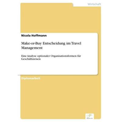 Make-or-Buy Entscheidung im Travel Management, Taschenbuch von Nicola Hoffmann, GRIN, 978-3-8386-8084-2