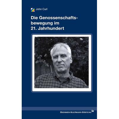 Die Genossenschaftsbewegung im 21. Jahrhundert, Taschenbuch von John Curl, BoD – Books on Demand, 978-3-8482-2338-1