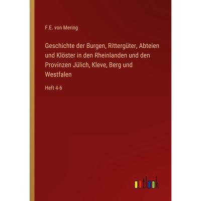 Geschichte der Burgen, Rittergüter, Abteien und Klöster in den Rheinlanden und den Provinzen Jülich, Kleve, Berg und Westfalen, Taschenbuch von F. E.