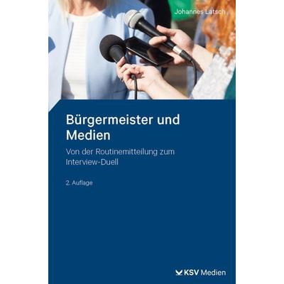 Bürgermeister und Medien, Taschenbuch von Johannes Latsch, KSV Medien Wiesbaden, 978-3-8293-1989-8