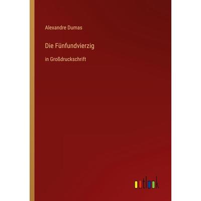 Die Fünfundvierzig, Taschenbuch von Alexandre Dumas, Outlook, 978-3-368-46776-0