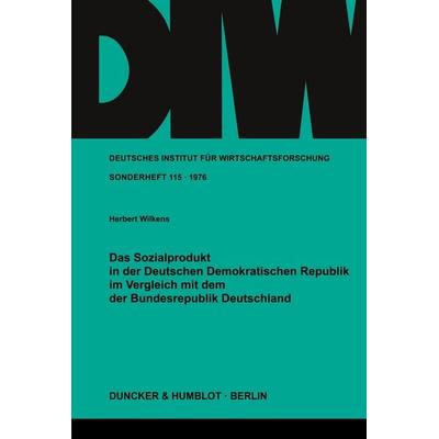 Das Sozialprodukt der Deutschen Demokratischen Republik im Vergleich mit dem der Bundesrepublik Deutschland., Taschenbuch von Herbert Wilkens, Duncker
