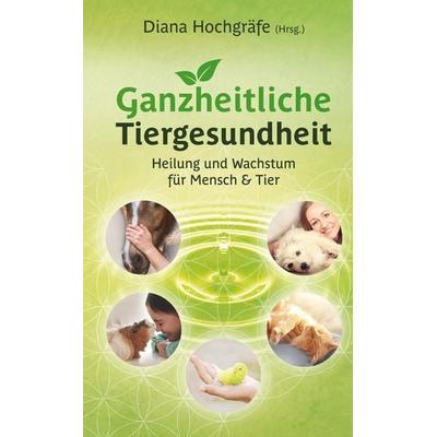 Ganzheitliche Tiergesundheit, Taschenbuch von Milena Kostic,Diana Hochgräfe,Bettina Wegner,Fabienne Fust,Heide Borggräfe, Tredition, 978-3-347-75506-2