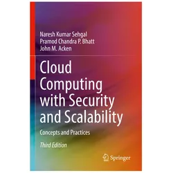 Cloud Computing with Security and Scalability., Fachbücher von Naresh Kumar Sehgal, John M Acken, Pramod Chandra P Bhatt