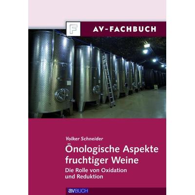 Önologische Aspekte fruchtiger Weine, Taschenbuch von Volker Schneider, Österreichischer Agrarverlag, 978-3-7040-2294-3