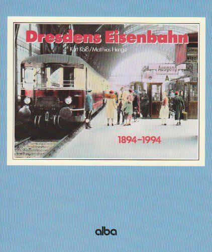 Kurt Kaiß - Dresdens Eisenbahn 1894-1994 - Preis vom 13.10.2026 11:25:28 h