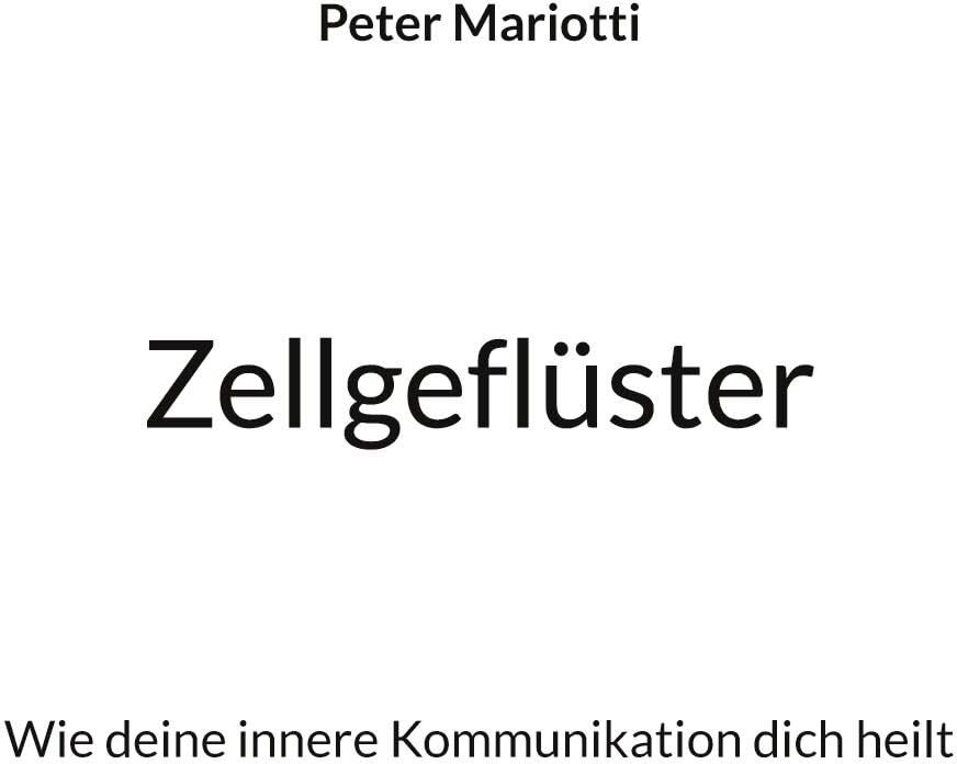 Peter Mariotti - Zellgeflüster: Wie deine innere Kommunikation dich heilt (Zellgeflüster – Die innere Landkarte der Heilung) - Preis vom 09.10.2026 07:28:09 h
