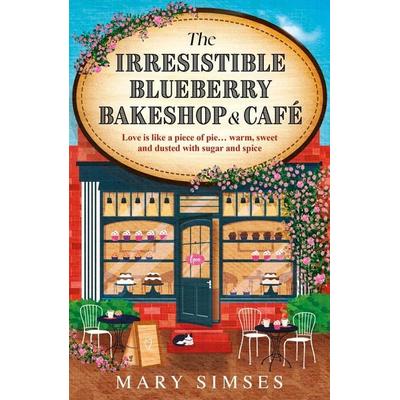 The Irresistible Blueberry Bakeshop and Café, Taschenbuch von Mary Simses, Headline, 978-1-03-542974-5