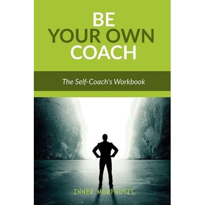 BE YOUR OWN COACH, Taschenbuch von Inner Morphosis, Notion Press