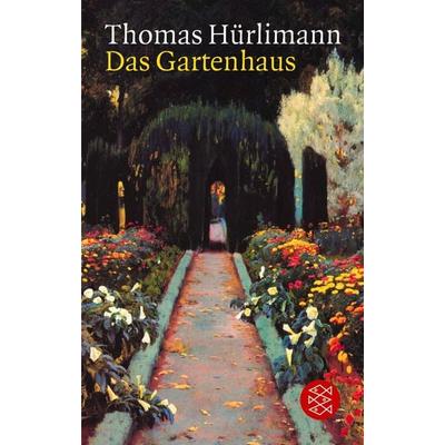 Das Gartenhaus, Taschenbuch von Thomas Hürlimann, Fischer Taschenbuch Verlag, 978-3-596-14688-8