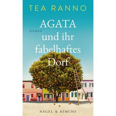 Agata und ihr fabelhaftes Dorf, Gebundene Ausgabe von Tea Ranno, Nagel & Kimche