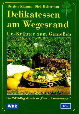 Brigitte Klemme - Delikatessen am Wegesrand. Un-Kräuter zum Genießen - Preis vom 04.10.2026 03:51:26 h