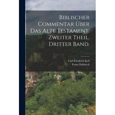 Biblischer Commentar über das alte Testament. Zweiter Theil. Dritter Band., Taschenbuch von Carl Friedrich Keil,Franz Delitzsch, British Library,