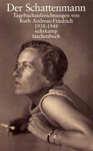 Ruth Andreas-Friedrich - Der Schattenmann. Schauplatz Berlin: Tagebuchaufzeichnungen 1938-1948 (suhrkamp taschenbuch) - Preis vom 13.10.2026 11:25:28 h