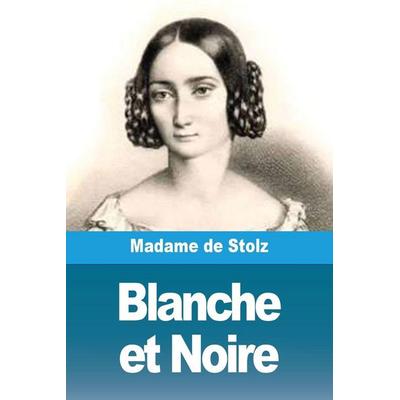 Blanche et Noire, Taschenbuch von Madame de Stolz, Prodinnova, 978-3-9888173-5-8