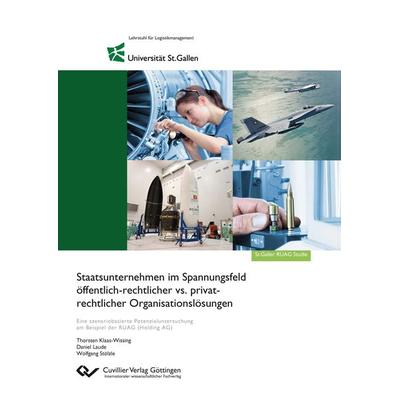 Staatsunternehmen im Spannungsfeld öffentlich-rechtlicher vs. privat- rechtlicher Organisationslösungen. Eine szenariobasierte Potenzialuntersuchung