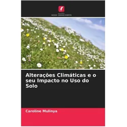 Alterações Climáticas e o seu Impacto no Uso do Solo, Fachbücher von Caroline Mulinya