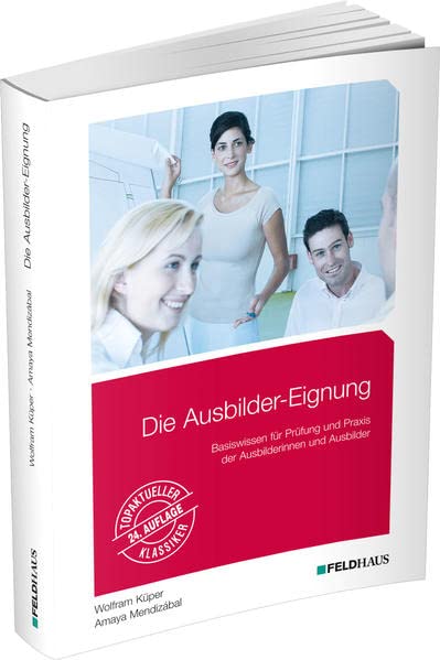 Wolfram Küper - Die Ausbilder-Eignung: Basiswissen für Prüfung und Praxis der Ausbilder/innen - Preis vom 30.09.2026 09:01:18 h