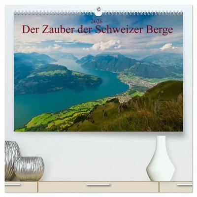 Der Zauber der Schweizer Berge (hochwertiger Premium Wandkalender 2026 DIN A2 quer), Kunstdruck in Hochglanz
