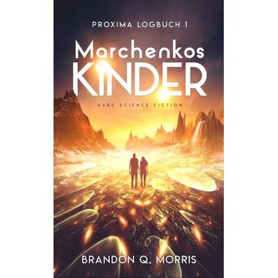 Proxima-Logbuch 1: Marchenkos Kinder, Taschenbuch von Brandon Q. Morris, Belle Époque, 978-3-96357-211-1