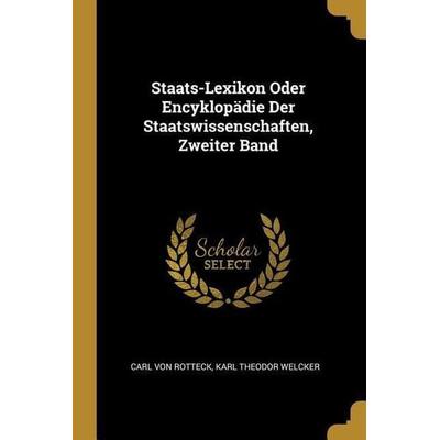 Staats-Lexikon Oder Encyklopädie Der Staatswissenschaften, Zweiter Band, Taschenbuch von Carl Rotteck,Karl Theodor Welcker, Creative Media Partners,