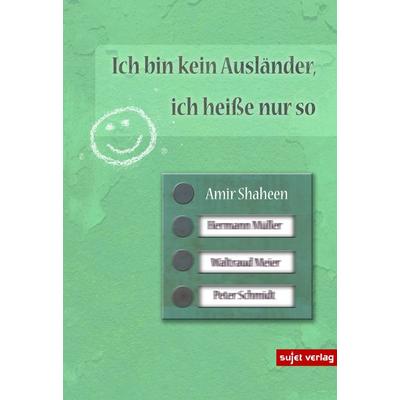 Ich bin kein Ausländer, ich heiße nur so, Paperback von Amir Shaheen, Sujet