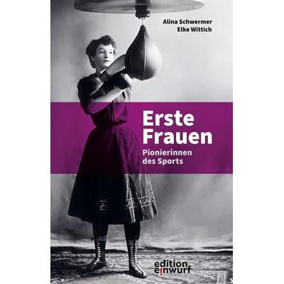 Erste Frauen, Taschenbuch von Alina Schwermer,Elke Wittich, Edition Einwurf GmbH, 978-3-89684-741-6
