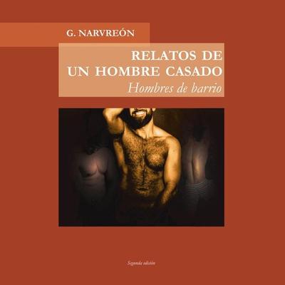 Relatos de un hombre casado. Hombres de barrio: Hombres de barrio - Gonzalo Alcaide Narvreón, Audio, 9789152123676