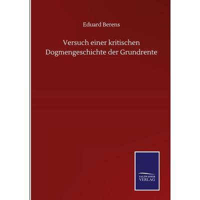 Versuch einer kritischen Dogmengeschichte der Grundrente, Gebundene Ausgabe von Eduard Berens, BoD - Books on Demand, 978-3-7525-1221-2
