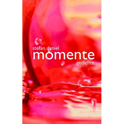 Momente, Gebundene Ausgabe von Stefan Daniel, BoD – Books on Demand, 978-3-8334-9919-7