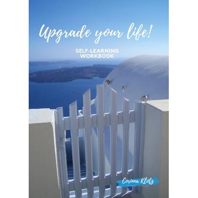 Upgrade your life!, Gebundene Ausgabe von Corinna Klotz, BoD – Books on Demand, 978-3-7526-0747-5