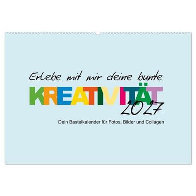 Erlebe mit mir deine bunte Kreativität (Wandkalender 2027 DIN A2 quer), CALVENDO Monatskalender