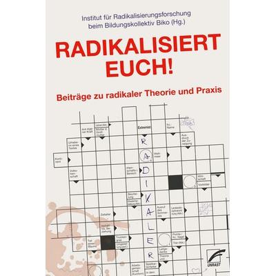 Radikalisiert euch!, Taschenbuch von , Unrast Verlag, 978-3-89771-367-3