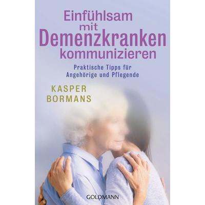 Einfühlsam mit Demenzkranken kommunizieren, Taschenbuch von Kasper Bormans, Goldmann, 978-3-442-18087-5