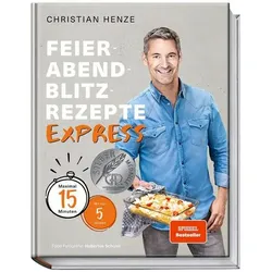 Feierabend-Blitzrezepte EXPRESS, Ratgeber von Christian Henze, Hubertus Schüler, Kay Johannsen