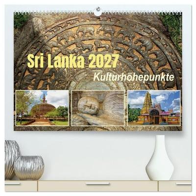 Sri Lanka 2027 Kulturhöhepunkte (hochwertiger Premium Wandkalender 2027 DIN A2 quer), Kunstdruck in Hochglanz