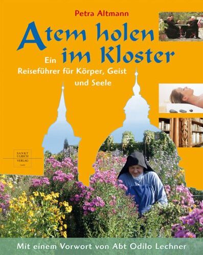 Petra Altmann - Atem holen im Kloster: Ein Reiseführer für Körper, Geist und Seele - Preis vom 30.09.2026 22:30:23 h