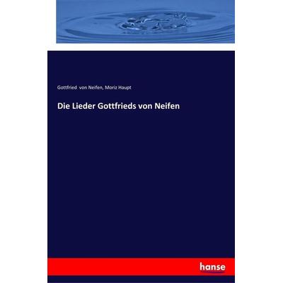 Die Lieder Gottfrieds von Neifen, Taschenbuch von Gottfried Neifen,Moriz Haupt, Hansebooks, 978-3-337-35853-2