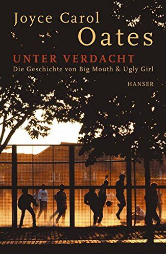 Oates, Joyce Carol - Unter Verdacht. Die Geschichte von Big Mouth und Ugly Girl - Preis vom 05.10.2026 03:47:11 h