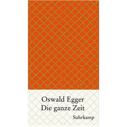 Die ganze Zeit, Belletristik von Oswald Egger
