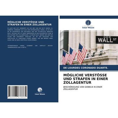 Mögliche Verstösse und Strafen in einer Zollagentur, Taschenbuch von De Lourdes Coronado Duarte., Verlag Unser Wissen, 978-620-3-67886-4